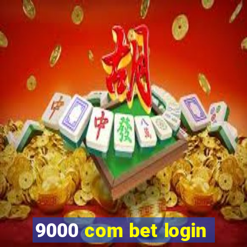 9000 com bet login